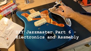 DIY Jazzmaster Part 6  Electronics and Assembly [upl. by Halsy]