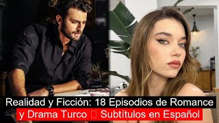 Realidad y Ficción 18 Episodios de Romance y Drama Turco 💘 Subtítulos en Español [upl. by Melinda]