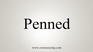 How To Say Penned [upl. by Saree]