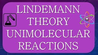 LINDEMANN THEORY  THEORY OF UNIMOLECULAR REACTIONS [upl. by Amethist701]