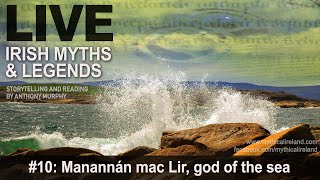 Live Irish Myths episode 10 Manannán mac Lir seagod of the ancient Irish [upl. by Candide]