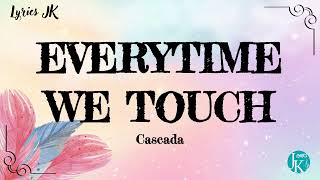 Cascada  Everytime We Touch Lyrics [upl. by Ahseekat]