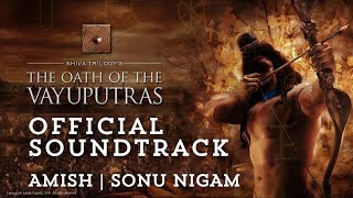 Rediscover The Oath of The Vayuputras Official Soundtrack  Shiva Trilogy  Amish  Sonu Nigam [upl. by Enybor]