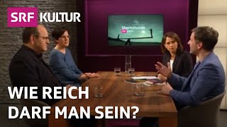 Wie reich darf man sein Gespräch über Reichtum und Moral  Sternstunde Philosophie  SRF Kultur [upl. by Ylrak]