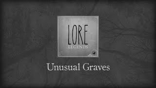 Lore Legends Unusual Graves [upl. by Mercier]