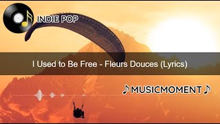 I Used to Be Free  Fleurs Douces Lyrics [upl. by Ramel564]