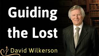 Guiding the Lost  David Wilkerson [upl. by Eellehs287]