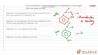 A A mixture of onitrophenol and pnitrophenol can be separated by steam distillation R [upl. by Glantz]