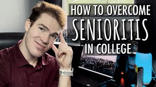 How To Overcome SENIORITIS as a College Student [upl. by Clova]