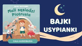 ⭐️ MALI SĄSIEDZI PIOTRUSIA  Bajki Usypianki  audiobajka na dobranoc✨ [upl. by Edla831]