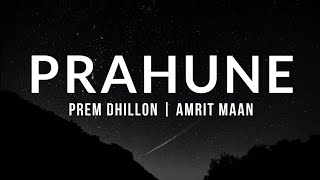 PRAHUNE  Prem Dhillon  Amrit Maan  Lyrics Video  Full Song  Latest Punjabi Song 2021 [upl. by Nnylecyoj]