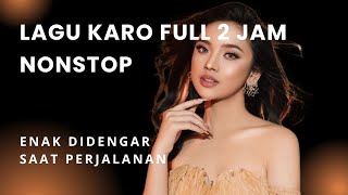 VIRAL LAGU KARO FULL 2 JAM NONSTOP [upl. by Saoj]