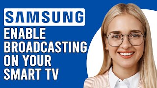 How To Enable Broadcasting On Your Samsung TV How To Get Broadcasting On Your Samsung TV [upl. by Dyoll]