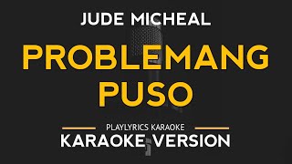 Problemang Puso  Jude Michael Karaoke Version [upl. by Terrene]