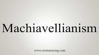 How To Say Machiavellianism [upl. by Thorny841]