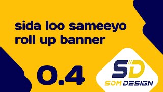 somdesign cashir cusub sida loo sameeyo roll up banner pixellap garaphicdeksing [upl. by Gilder754]