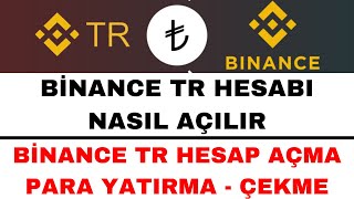 Binance TR Hesap Açma  Binance TR Kayıt Olma  Binance TR Para Yatırma Para Çekme [upl. by Tigirb]