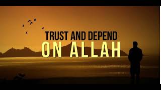 Trust and depend on allah [upl. by Daffie]