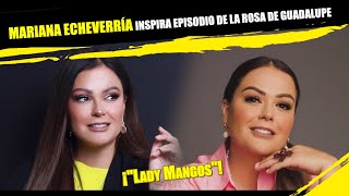 MARIANA ECHEVERRÍA inspira EPISODIO de LA ROSA DE GUADALUPE LADYMANGOS [upl. by Lotty]