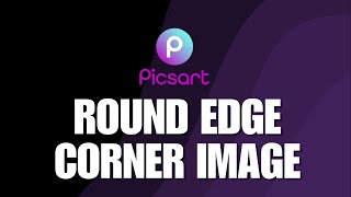 How to Create Round Edge Corner Image in PicsArt [upl. by Drain]