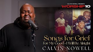 Calvin Nowell  Songs For Grief For My Good amp I Will Be Alright [upl. by Adnahc132]