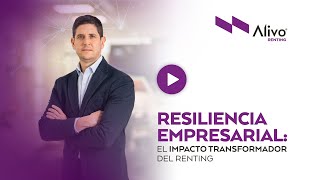 Resiliencia empresarial El impacto transformador del Renting [upl. by Hube]