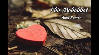 Phir Mohabbat  Amit Kumar  Mohammad Irfan Arijit Singh  Murder 2  Emraan Hashmi Jacqueline F [upl. by Yddeg]