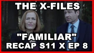 THE XFILES RECAP S11 EP 8 quotFAMILIARquot [upl. by Colas]