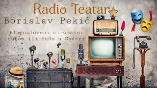 Borislav Pekić  Blagosloveni siromašni duhom ili čudo u Gadari radio drama радио драма [upl. by Einnil]