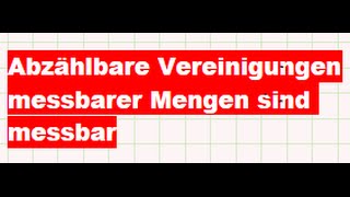 Maßtheorie und das LebesgueIntegral Abzählbare Vereinigungen messbarer Mengen sind messbar [upl. by Annadiana]