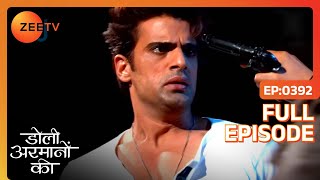 क्या Samrat का होजाये गा गेम over   Doli Armaanon Ki  Full Ep 392  Zee TV [upl. by Kahcztiy]