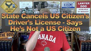 State Cancels US Citizen’s Driver’s License  Says He’s Not a US Citizen [upl. by Acenahs]