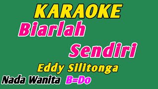 Biarlah Sendiri  Nostalgia Karaoke  Eddy Silitonga  Nada Wanita [upl. by Farlie]