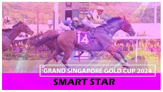 Grand Singapore Gold Cup 2024 Smart Star [upl. by Enair]