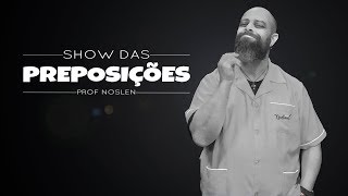 ♫ Show das Preposições ♫ Prof Noslen [upl. by Otrebilif]