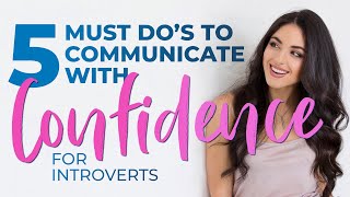 To Communicate with Confidence DO THESE 5 THINGS for Introverts [upl. by Roer]