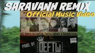 SARAVANH REMIX  Official MV  BGZ ft SteezinJin Goof Loc Sammo Illphatic EraNetik [upl. by Ayotna]