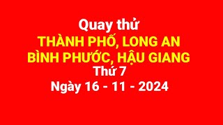 Quay thử Thành phố Long An Bình Phước Hậu Giang thứ 7 ngày 16112024 [upl. by Haimarej713]