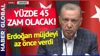 SON DAKİKA Erdoğan Müjdeyi Az Önce Verdi Yüzde 45 Zam Yapıldı [upl. by Seften]