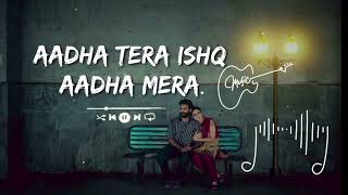 Aadha Tera Ishq Aadha Mera Arijit Singh  New Hindi Song arjitsingh song [upl. by Bidle]