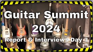 Guitar Summit 2024 Day 3 Report amp Interviews [upl. by Manlove]