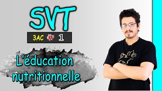 L’éducation nutritionnelle  3AC  SVT  Part 1 [upl. by Wiltz]