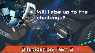 Portal 2 Dilapidation Part 3 of 6 [upl. by Gun]