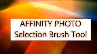 Affinity Photo  Selection Brush Tool  4K [upl. by Bick438]