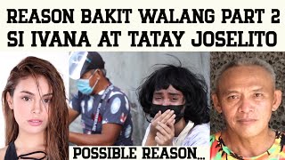 RASON BAKIT WALANG PART 2 SILA IVANA ALAWI AT JOSELITO MARTINEZ [upl. by Drol]