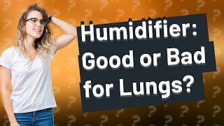 Is sleeping with a humidifier good for your lungs [upl. by Piselli]