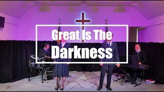 Great Is The Darkness [upl. by Amat]