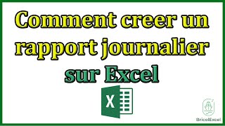 Comment creer un rapport journalier sur Excel [upl. by Carolan49]