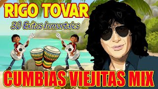 RIGO TOVAR ✨ Cumbias Clasicas ✨ 30 EXITOS INMORTALES DE RIGO TOVAR ✨ Cumbias Viejitas Tropical ✨ [upl. by Normi680]