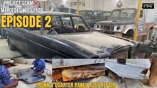 Project SCAM❌ Mercedes W115 1970  TRUNK amp REAR QUARTER PANEL RUST REPAIR  Episode 2  PAT [upl. by Cloe]